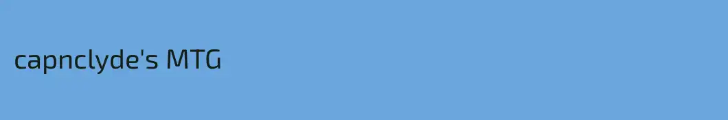 capnclyde's MTG